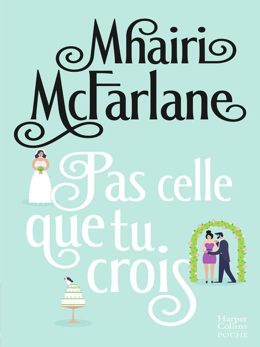 Title details for Pas celle que tu crois by Mhairi McFarlane - Wait list